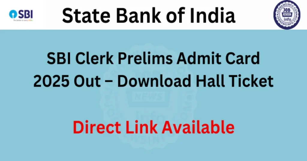 SBI Clerk Prelims Admit Card 2025 Out – Download Hall Ticket @ sbi.co.in